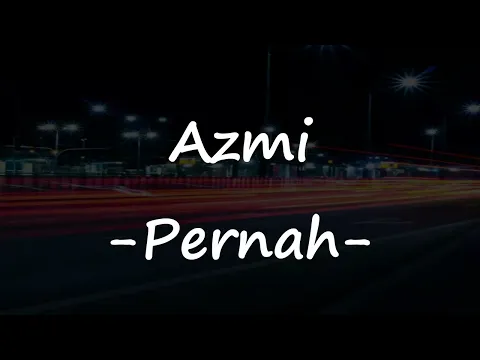 Download MP3 Azmi - Pernah (Video Lirik)