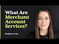 What Are Merchant Account Services A Complete Guide to Secure Payment Processing