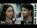 Ye Kaisa Ishq | Dhadak 2 | Siddhant Chaturvedi & Triptii Dimri | Rochak Kohli, Gurpreet Saini