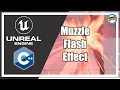10 How to Add a Muzzle Flash Effect for Weapon Unreal Engine C Game Development
