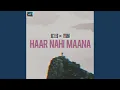 Download Lagu Haar Nahi Maana (feat. RC LEO)