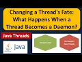 Changing a Thread s Fate What Happens When a Thread Becomes a Daemon Java Threads