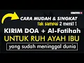 Download Lagu BEGINI CARA MUDAH KIRIM DOA \u0026 AL-FATIHAH UNTUK AYAH IBU YANG SUDAH MENINGGAL ~ Amalkan Habis Sholat!