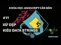Strings Template - Loi Thoat De Xu Ly Kieu Strings JavaScript Co Ban Tu A den Z Cho Beginners