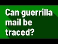 Can guerrilla mail be traced