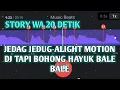 Download Lagu STORY WA 20 DETIK DJ TAPI BOHONG HAYUK BALE BALE BEATS VN EDIT ALIGHT MOTION