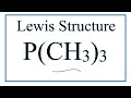 How to Draw the Lewis Dot Structure for P CH3 Trimethylphosphine