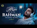 Download Lagu Surah Ar-Rahman  سورة الرحمن  - Most Beautiful Quran Recitation Will Touch Your Soul - #SurahRahman