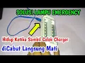 SOLUSI LAMPU EMERGENCY HIDUP SAMBIL COLOK CHARGER DICABUT LANGSUNG MATI