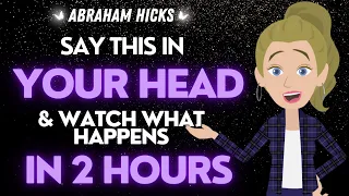 Abraham Hicks 🌟WATCH what Happens When You Say This in Your Head (powerful) ❤️