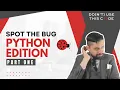 James code is WAY too buggy Spot the Bug Python Edition Part 1