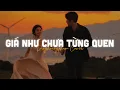 Download Lagu Giá Như Chưa Từng Quen (Lofi Ver) - Phạm Bảo Nam x Dunghoangpham Cover x Liam