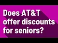 Does AT T offer discounts for seniors