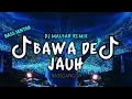 Download Lagu DJ BAWA DE JAUH SUDAH JANGAN BALE² VIRAL TIK-TOK (BASSGANGGA) DJ MALBAR REMIX