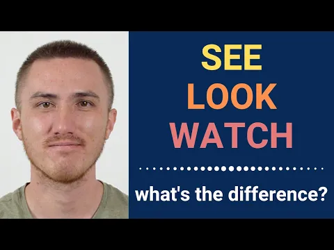 The Difference Between SEE, LOOK, and WATCH in English