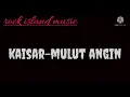 kaisar-mulut angin (karaoke)