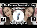 DJ AKU KECAPEAN SEHARIAN CARI UANG DJ GAMA SAYANG SOUND VIRAL TIKTOK NIE
