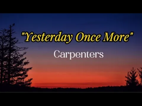 Download MP3 YESTERDAY ONCE MORE (LYRICS) | Carpenters