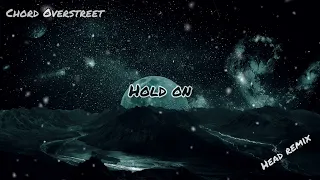 Download Chord Overstreet - Hold On (Head Remix) MP3