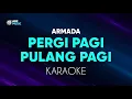 Download Lagu Armada - Pergi Pagi Pulang Pagi Karaoke