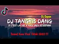 Download Lagu DJ TANGKIS DANG X CEST LA VIE X AKU JADI KESEPIAN VIRAL DI TIKTOK 2022 !!! - [ DJ SOPAN ]