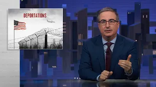 Trump & Deportations: Last Week Tonight with John Oliver (HBO)