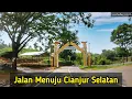 Lagu Alternatif Jalan Menuju Cianjur Selatan via Bojongpicung, Cibeber, Campaka, Sukanagara