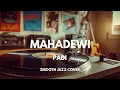 Mahadewi - Padi | Smooth Jazz Cover by The Vinyl