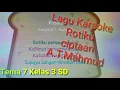 Roti Ku Ciptaan A.T Mahmud ||Karaoke Tanpa Vocal || Kelas 3 SD Tema 7 Subtema 1 Pembelajaran 1