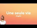 Angèle - Une seule vie (Paroles)