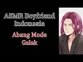 Lagu Abang Mode Galak | ASMR Suara Cowok Marah | ASMR Boyfriend Indonesia