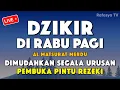 Download Lagu DZIKIR PAGI PALING MUSTAJAB PEMBUKA REZEKI - Zikir Pembuka Rezeki Segala Penjuru, Morning Dua