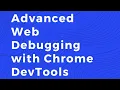 Daria Caraway Advanced Web Debugging Tips with Chrome DevTools