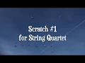 Scratch for String Quartet