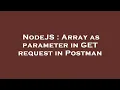 NodeJS Array as parameter in GET request in Postman