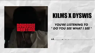 Download KILMS X DYSWIS - Do You See What I See MP3