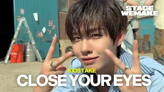 [KIDS TAKE] CLOSE YOUR EYES (클로즈 유어 아이즈) ‘POSE’ | STAGE WE MAKE | 4K