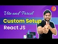 Custom React setup using Vite and Parcel Complete React Tutorial Series in Hindi