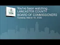Lancaster County Board of Commissioners Meeting March 10 2026
