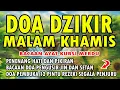 Lagu KEKUATAN DOA MALAM KHAMIS MELAWAN KEJAHATAN JIN \u0026 SETAN | PENGANTAR TIDUR