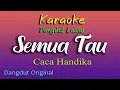 Download Lagu SEMUA TAU - KARAOKE DANGDUT LAWAS - CACA HANDIKA