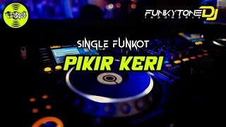 funkot pikir keri viral tiktok funkytonestyle
