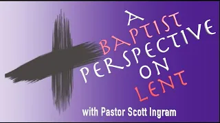 What is the Baptist Perspective on Lent