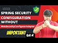 Spring Security without the WebSecurityConfigurerAdapter New way of configuration Spring Security