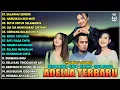 Download Lagu OM ADELLA TERBARU 2025 | DIFARINA INDRA - SALAHMU SENDIRI - HARUSKAH AKU MATI -SETIA UNTUK SELAMANYA