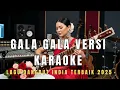 Kumpulan DANGDUT Terbaik 2025 - KARAOKE -GALA GALA - Cover India By KUNCI TENANG HATI#dangdut