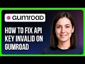 How To Fix API Key Invalid On Gumroad