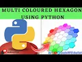 Multi Coloured Hexagon using Python