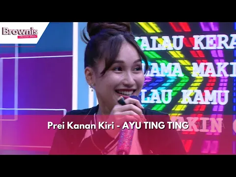 Download MP3 Prei Kanan Kiri | AYU TING TING | BROWNIS (21/2/24)