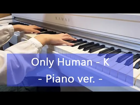 Download MP3 Only Human - K (Piano) 一公升的眼淚 1リットルの涙